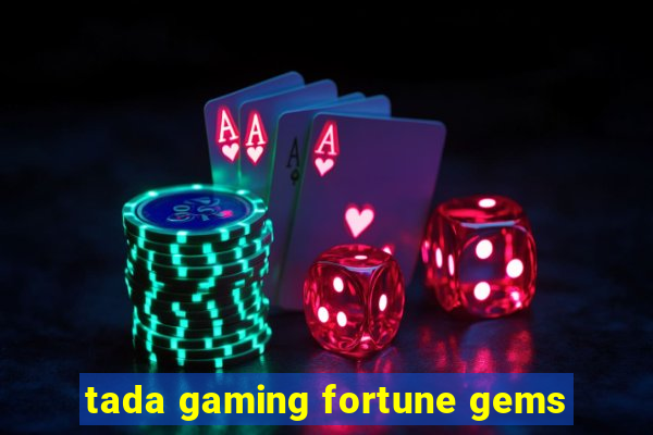 tada gaming fortune gems